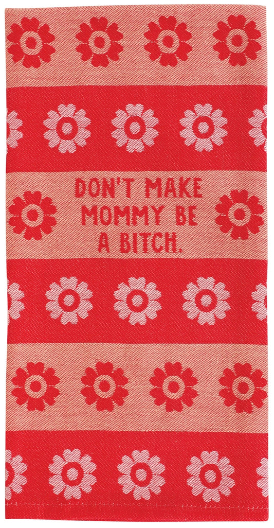 Heliotique | Blue Q 'Don't Make Mommy Be A Bitch' Tea Towel