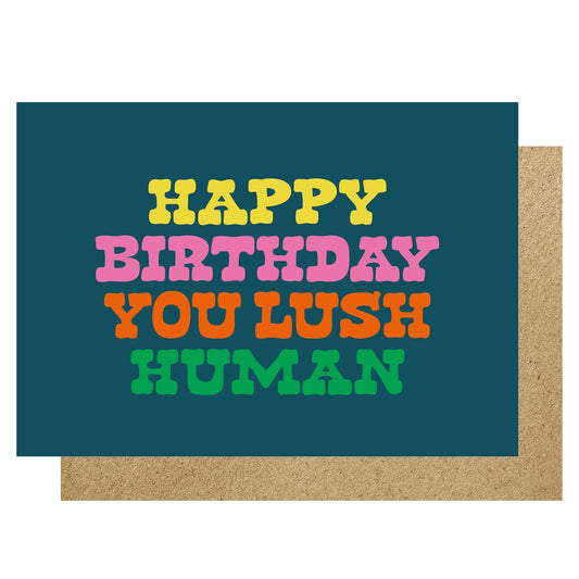 Heliotique Happy Birthday You Lush Human Card
