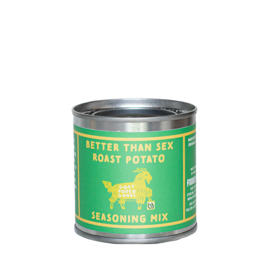 Heliotique | Goat Rodeo Goods Better Than Sex Roast Potato Seasoning