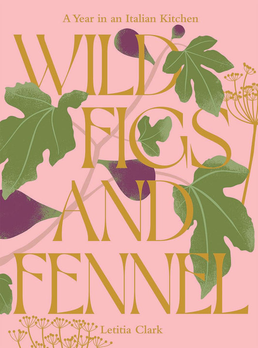 Heliotique 'Wild Figs And Fennel: A Year In An Italian Kitchen' Recipe Book